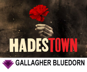 Hadestown. April 5, 2025 - 1:00PM. Gallagher Blue Dorn Auditorium