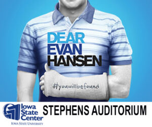 Dear Evan Hansen. December 18 , 2024 - 7:30PM. Stephens Auditorium