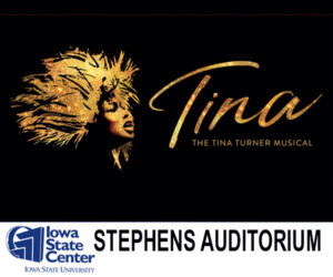 Tina. November 11 , 2024 - 7:30PM. Stephens Auditorium