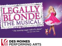 Legally Blonde The Musical. Des Moines Performing Arts Civic Center. Sunday, February 14, 2027 - 1:00pm. Call 515-246-2300 to reserve your headset.