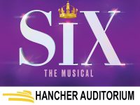 SIX. Hancher Auditorium in Iowa City. Saturday, February 20, 2027 - 2:00pm. Call 1-800-426-2437 to reserve your headset.