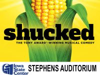 Shucked. Stephens Auditorium in Ames. Tuesday, February 23, 2027 - 7:30PM. Reserve your headset at 515-294-2479.