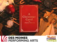 A Christmas Carol. Sunday, December 6 - 2:00PM. Des Moines Performing Arts Stoner Theater. Call 515-246-2300 to reserve your headset.